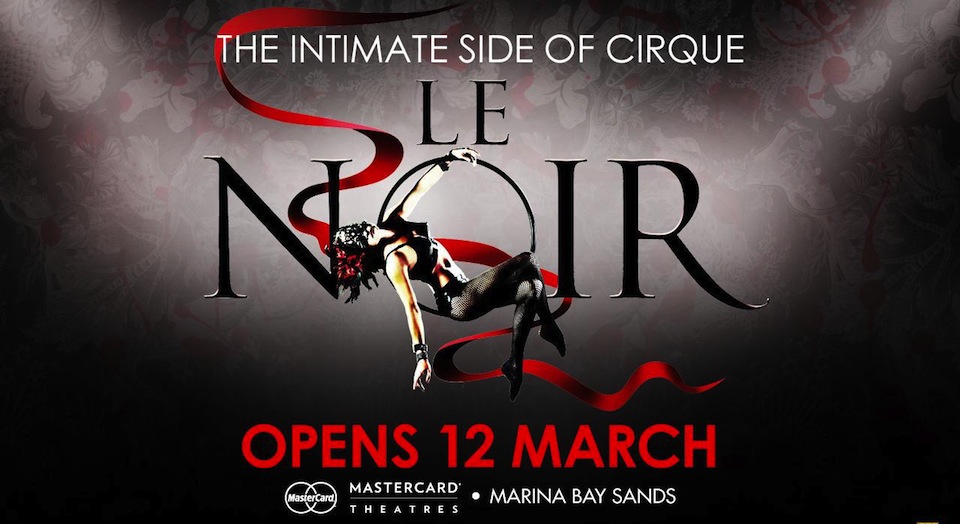 Review – Le Noir 12 – 31 March 2013, Sands Theatre